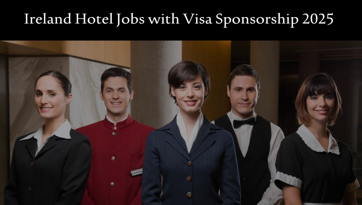 7 Steps to Ireland Hotel Jobs with Visa Sponsorship 2025